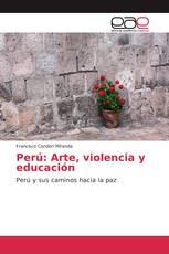 Perú: Arte, violencia y educación