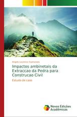 Impactos ambinetais da Extraccao da Pedra para Construcao Civil