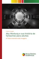 Aby Warburg e sua história de fantasmas para adultos