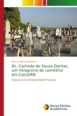 Dr. Carlindo de Souza Dantas, um milagreiro de cemitério em Caicó/RN