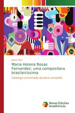 Maria Helena Rosas Fernandes: uma compositora brasileiríssima