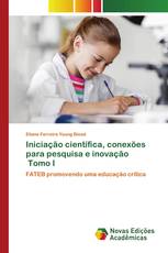 Iniciação científica, conexões para pesquisa e inovação Tomo I
