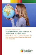 O adolescente no mundo e o mundo no adolescente