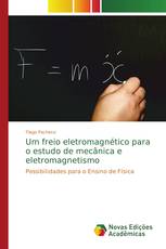 Um freio eletromagnético para o estudo de mecânica e eletromagnetismo