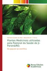 Plantas Medicinais utilizadas pela Pastoral da Saúde de Ji-Paraná/RO.