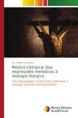 Música Litúrgica: Das expressões melódicas à teologia litúrgica