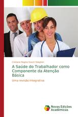 A Saúde do Trabalhador como Componente da Atenção Básica