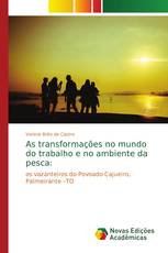As transformações no mundo do trabalho e no ambiente da pesca: