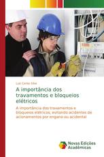 A importância dos travamentos e bloqueios elétricos