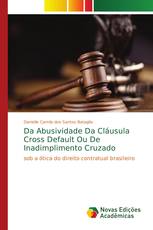 Da Abusividade Da Cláusula Cross Default Ou De Inadimplimento Cruzado