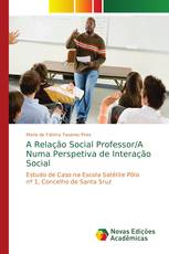 A Relação Social Professor/A Numa Perspetiva de Interação Social
