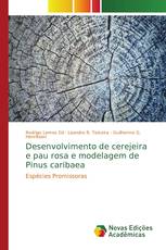 Desenvolvimento de cerejeira e pau rosa e modelagem de Pinus caribaea