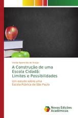 A Construção de uma Escola Cidadã: Limites e Possibilidades