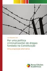 Por uma política criminal(izante) de drogas fundada na Constituição