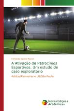 A Ativação de Patrocínios Esportivos. Um estudo de caso exploratório