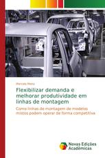 Flexibilizar demanda e melhorar produtividade em linhas de montagem