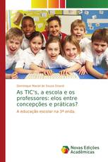 As TIC's, a escola e os professores: elos entre concepções e práticas?
