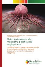 Matriz extracelular de melanoma potencializa angiogênese