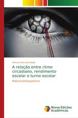 A relação entre ritmo circadiano, rendimento escolar e turno escolar