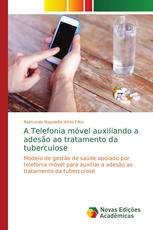 A Telefonia móvel auxiliando a adesão ao tratamento da tuberculose