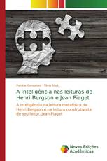 A inteligência nas leituras de Henri Bergson e Jean Piaget