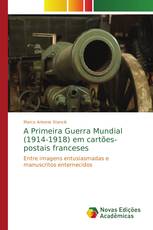A Primeira Guerra Mundial (1914-1918) em cartões-postais franceses