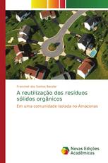 A reutilização dos resíduos sólidos orgânicos