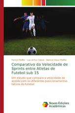 Comparativo da Velocidade de Sprints entre Atletas de Futebol sub 15