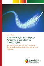 A Metodologia Seis Sigma Aplicada a Logística de Distribuição