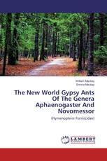 The New World Gypsy Ants Of The Genera Aphaenogaster And Novomessor