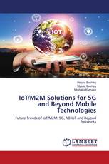 IoT/M2M Solutions for 5G and Beyond Mobile Technologies