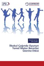 İlkokul Çağında Oyunun Temel Motor Beceriler Üzerine Etkisi