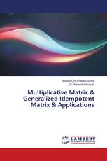 Multiplicative Matrix & Generalized Idempotent Matrix & Applications