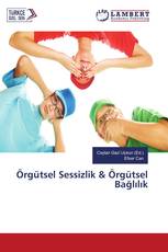 Örgütsel Sessizlik & Örgütsel Bağlılık