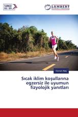 Sıcak iklim koşullarına egzersiz ile uyumun fizyolojik yanıtları