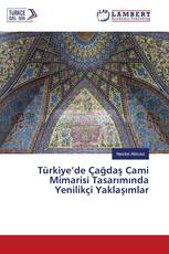 Türkiye’de Çağdaş Cami Mimarisi Tasarımında Yenilikçi Yaklaşımlar