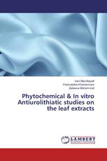 Phytochemical & In vitro Antiurolithiatic studies on the leaf extracts