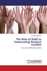 The Role of IGAD in Extenuating Pastoral Conflict