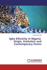 Igbo Ethnicity in Nigeria: Origin, Evolution and Contemporary Forms