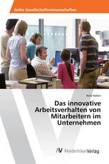 Das innovative Arbeitsverhalten von Mitarbeitern im Unternehmen