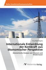 Internationale Entwicklung der Kernkraft aus ökonomischer Perspektive