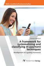 A framework for systematizing and classifying m-payment techniques