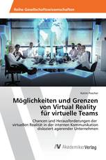 Möglichkeiten und Grenzen von Virtual Reality für virtuelle Teams