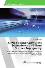 Silver Sticking Coefficient Dependence on Silicon Surface Topography