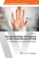 Die einstweilige Verfügung in der Exekutionsordnung