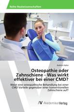 Osteopathie oder Zahnschiene - Was wirkt effektiver bei einer CMD?