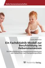 Ein Fachdidaktik-Modell zur Berufsbildung im Hebammenwesen