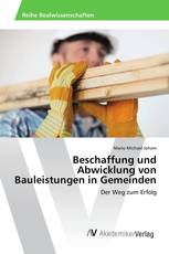 Beschaffung und Abwicklung von Bauleistungen in Gemeinden