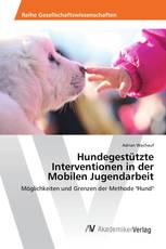 Hundegestützte Interventionen in der Mobilen Jugendarbeit