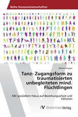 Tanz- Zugangsform zu traumatisierten unbegleiteten mind. Flüchtlingen